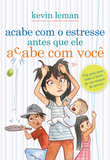 Acabe com o Estresse Antes que Ele Acabe com Você - Kevin Leman
