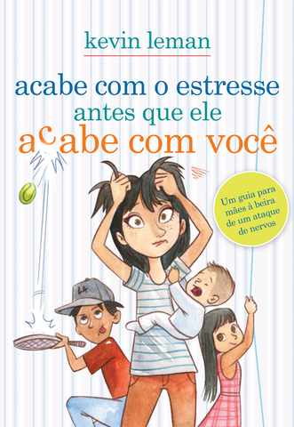 Acabe com o Estresse Antes que Ele Acabe com Você - Kevin Leman