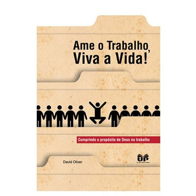 Ame o Trabalho, Viva a Vida - David Oliver