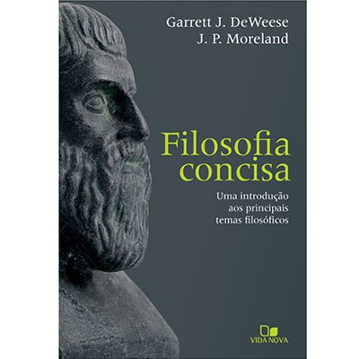 Filosofia Concisa - Garret J. DeWeese e J. P. Moreland