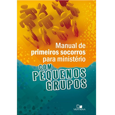 Manual de Primeiros Socorros p/ Ministério com Pequenos Grupos