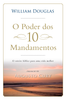 O Poder dos 10 Mandamentos - William Douglas