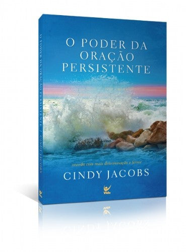 O Poder da Oração Persistente - Cindy Jacobs